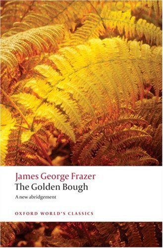 Golden Bough: a Study in Magic and Religion A New Abridgement from the Second and Third Editions 3rd 2009 9780199538829 Front Cover