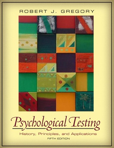 Psychological Testing History, Principles, and Applications 5th 2007 (Revised) 9780205468829 Front Cover