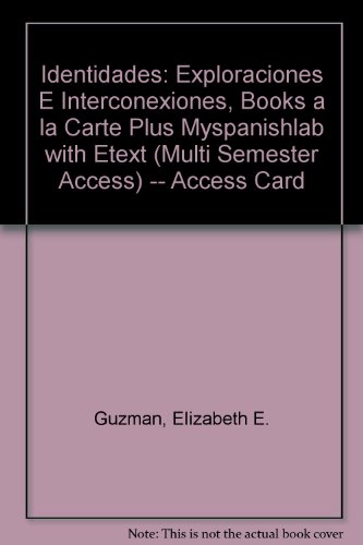 Identidades Exploraciones e Interconexiones, Books a la Carte Plus MySpanishLab with EText (multi Semester Access) -- Access Card Package 3rd 2013 9780205989829 Front Cover