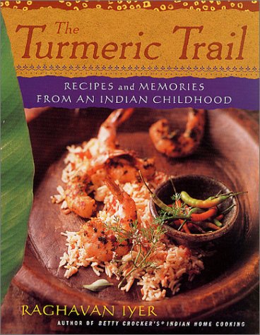 Turmeric Trail Recipes and Memories from an Indian Childhood  2002 (Revised) 9780312276829 Front Cover