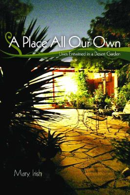 Place All Our Own Lives Entwined in a Desert Garden 2nd 2012 9780816512829 Front Cover