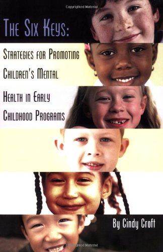 Six Keys : Strategies for Promoting Children's Mental Health  2007 9780978601829 Front Cover