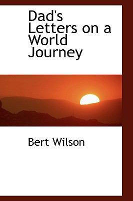 Dad's Letters on a World Journey  2009 9781110046829 Front Cover