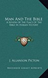 Man and the Bible : A Review of the Place of the Bible in Human History N/A 9781163389829 Front Cover