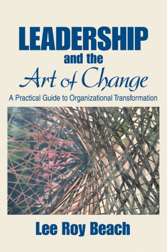 Leadership and the Art of Change A Practical Guide to Organizational Transformation  2006 9781412913829 Front Cover