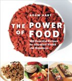 Power of Food 100 Essential Recipes for Abundant Health and Happiness  2013 9781770501829 Front Cover