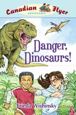 Danger, Dinosaurs!   2007 9781897066829 Front Cover