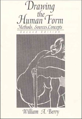 Drawing the Human Form Methods, Sources, Concepts 2nd 1994 9780132197830 Front Cover