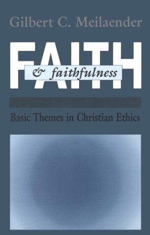 Faith and Faithfulness Basic Themes in Christian Ethics  1991 9780268009830 Front Cover