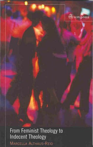 From Feminist Theology to Indecent Theology   2004 9780334029830 Front Cover