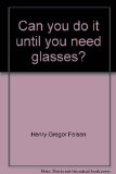 Can You Do It Until You Need Glasses?   1977 9780396074830 Front Cover