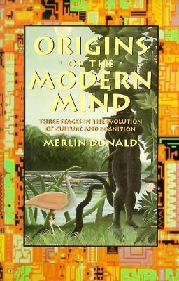 Origins of the Modern Mind Three Stages in the Evolution of Culture and Cognition  1991 9780674644830 Front Cover