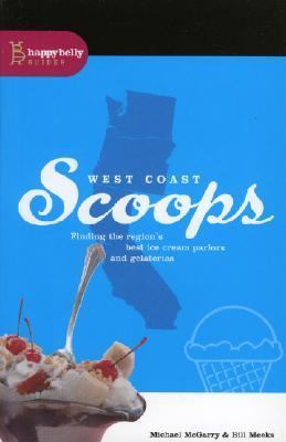West Coast Scoops : Finding the Region's Best Ice Cream Parlors and Gelaterias N/A 9780974911830 Front Cover