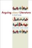 Arguing about Literature: a Brief Guide   2014 9781457664830 Front Cover