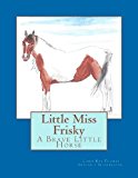 Little Miss Frisky A Brave Little Horse Large Type  9781479387830 Front Cover