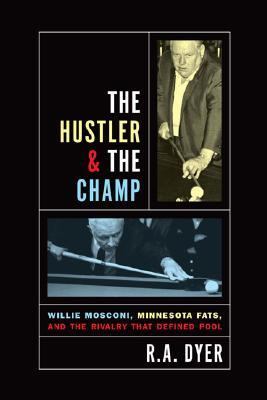 Hustler and the Champ Willie Mosconi, Minnesota Fats, and the Rivalry That Defined Pool  2007 9781592288830 Front Cover