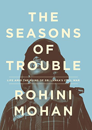 Seasons of Trouble Life amid the Ruins of Sri Lanka's Civil War  2015 9781781688830 Front Cover