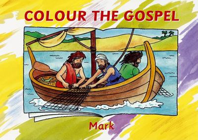 Colour the Gospel - Mark   2012 9781845504830 Front Cover