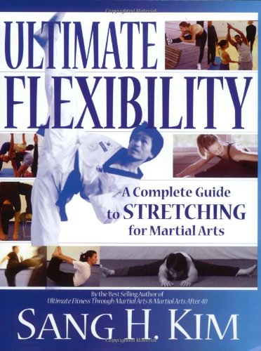 Ultimate Flexibility A Complete Guide to Stretching for Martial Arts  2004 9781880336830 Front Cover