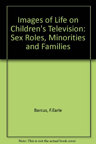 Images of Life on Children's Television Sex Roles, Minorities and Families N/A 9780030638831 Front Cover