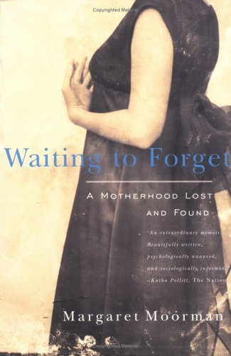 Waiting to Forget A Motherhood Lost and Found N/A 9780393317831 Front Cover