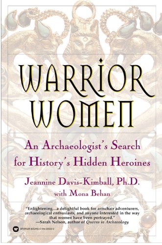 Warrior Women An Archaeologist's Search for History's Hidden Heroines  2002 9780446679831 Front Cover