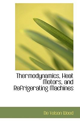 Thermodynamics, Heat Motors, and Refrigerating MacHines N/A 9780559708831 Front Cover