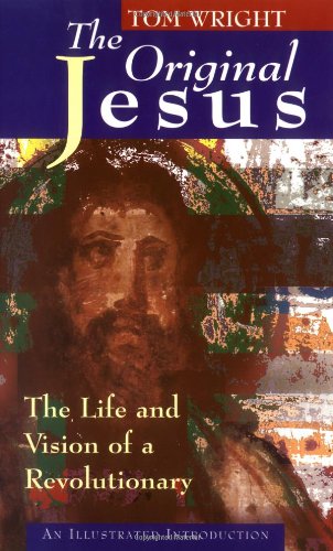 Original Jesus The Life and Vision of a Revolutionary  1997 9780802842831 Front Cover