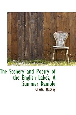 The Scenery and Poetry of the English Lakes, a Summer Ramble:   2009 9781103968831 Front Cover