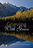 Grieving with Grace  N/A 9781478259831 Front Cover