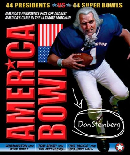 America Bowl 44 Presidents vs. 44 Super Bowls in the Ultimate Matchup! N/A 9781596436831 Front Cover