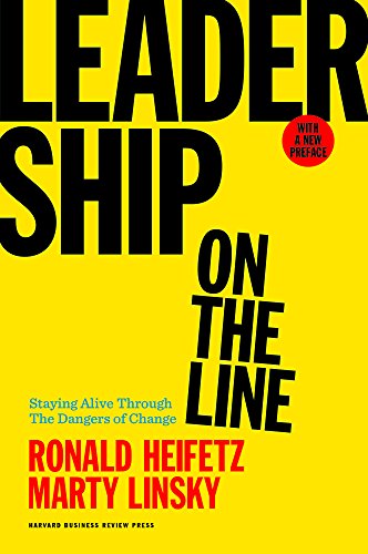 Leadership on the Line, with a New Preface Staying Alive Through the Dangers of Change  2017 (Revised) 9781633692831 Front Cover