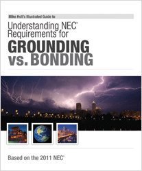 Mike Holt's Illustrated Guide to Understanding the NEC Requirements for Grounding vs Bonding 2011 Edition N/A 9781932685831 Front Cover