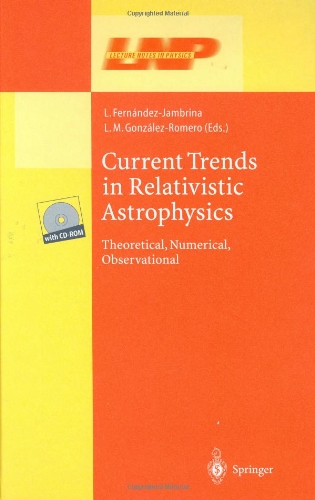 Current Trends in Relativistic Astrophysics Theoretical, Numerical, Observational  2003 9783540019831 Front Cover