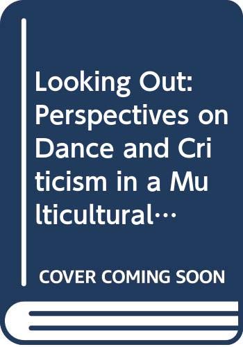 Looking Out Perspectives on Dance and Criticism in a Multicultural World  1995 9780028706832 Front Cover