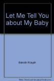 Let Me Tell You about My Baby   1982 (Revised) 9780060203832 Front Cover
