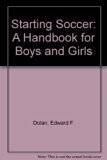 Starting Soccer A Handbook for Boys and Girls  1976 9780060216832 Front Cover