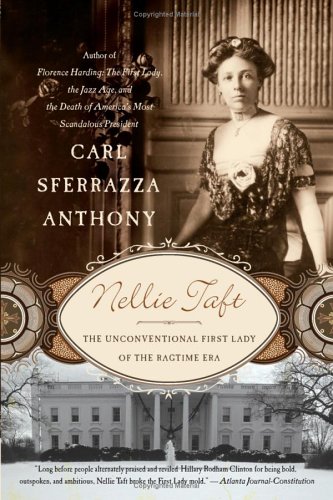 Nellie Taft The Unconventional First Lady of the Ragtime Era N/A 9780060513832 Front Cover