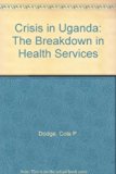 Crisis in Uganda : The Breakdown of Health Services  1985 9780080326832 Front Cover