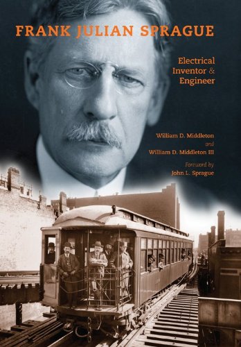 Frank Julian Sprague Electrical Inventor and Engineer  2009 9780253353832 Front Cover