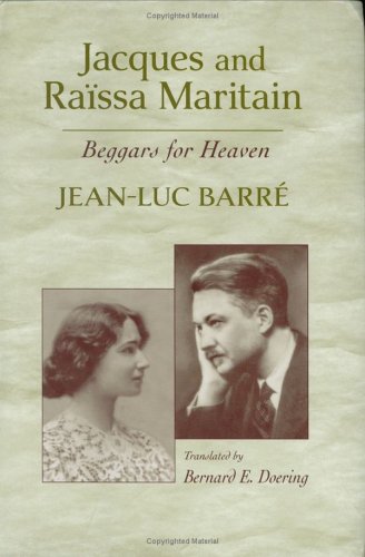 Jacques and Raï¿½ssa Maritain Beggars for Heaven  2005 9780268021832 Front Cover
