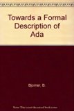 Towards a Formal Description of Ada  N/A 9780387102832 Front Cover
