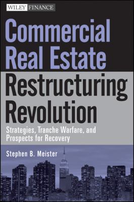 Commercial Real Estate Restructuring Revolution Strategies, Tranche Warfare, and Prospects for Recovery  2011 9780470626832 Front Cover