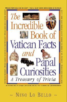 Incredible Book of Vatican Facts and Papal Curiosities  2002 9780517220832 Front Cover
