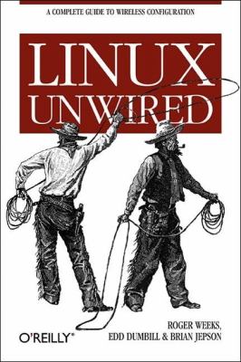 Linux Unwired A Complete Guide to Wireless Configuration  2004 9780596005832 Front Cover