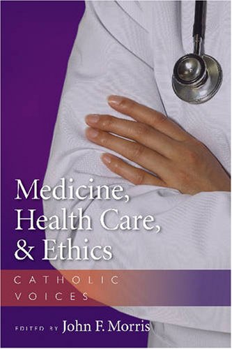 Medicine, Health Care, and Ethics Catholic Voices  2007 9780813214832 Front Cover