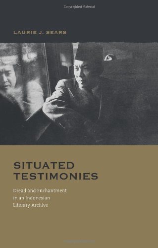 Situated Testimonies: Dread and Enchantment in an Indonesian Literary Archive  2013 9780824836832 Front Cover