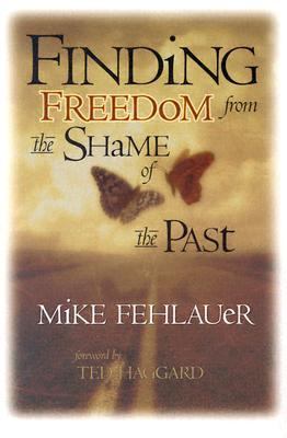 Finding Freedom from the Shame of the Past Scriptural Principles to Help Us Understand Our True Value N/A 9780884195832 Front Cover