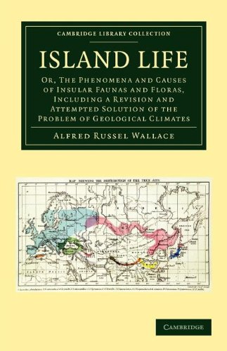 Island Life Or, the Phenomena and Causes of Insular Faunas and Floras, Including a Revision and Attempted Solution of the Problem of Geological Climates  2012 9781108052832 Front Cover
