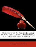 Don Antonio de Acuï¿½a Genannt der Luther Spaniens Ein Lebensbild Aus Dem Reformations-Zeitalter N/A 9781147620832 Front Cover